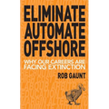 Eliminate Automate Offshore: Why our careers are facing extinction