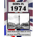 Born in 1974: UK and World news from every week of 1974. Plus how times have changed from 1974 to the 21st century.