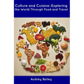 Culture and Cuisine: Exploring the World Through Food and Travel