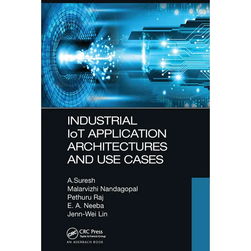 Industrial Iot Application Architectures and Use Cases