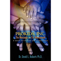 ProKids, Inc.; The Message and The Movement: A Guide for Parents and Professionals