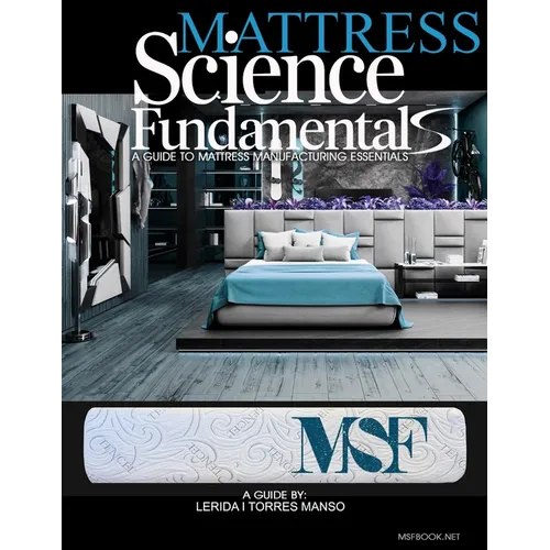 Mattress science fundamentals: A guide to mattress manufacturing essentials