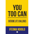 You too can Overcome Life's Challenges