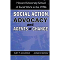 Social Action, Advocacy and Agents of Change:: Howard University School of Social Work in the 1970s