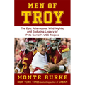 Men of Troy: The Epic Afternoons, Wild Nights, and Enduring Legacy of Pete Carroll's Usc Trojans