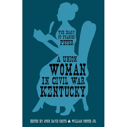 A Union Woman in Civil War Kentucky: The Diary of Frances Peter