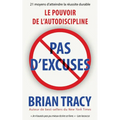 Pas d'excuses: Le pouvoir de l'autodiscipline