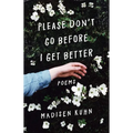 Please Don't Go Before I Get Better