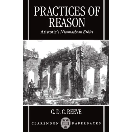 Practices of Reason: Aristotle's Nicomachean Ethics