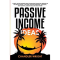 Passive Income: Ideas - 35 Best, Proven Business Ideas for Building Financial Freedom in the New Economy - Includes Affiliate Marketing, Blogging, Dro