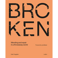 Broken: Mending and Repair in a Throwaway World