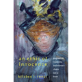 An Ethic of Innocence: Pragmatism, Modernity, and Women's Choice Not to Know