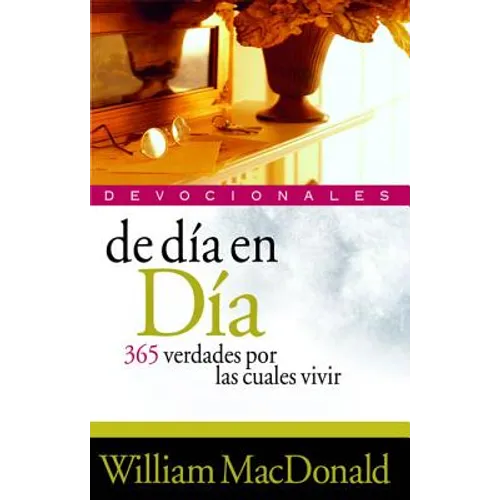 de Dia en Dia Devocionales: 365 Verdades Por las Cuales Vivir