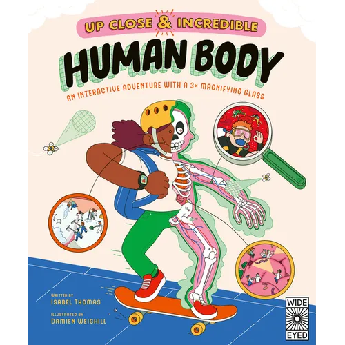 Up Close and Incredible: Human Body: An Interactive Adventure with a 3× Magnifying Glass