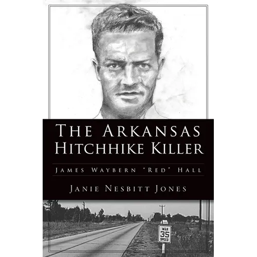The Arkansas Hitchhike Killer: James Waybern Red Hall
