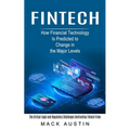 Fintech: How Financial Technology Is Predicted to Change in the Major Levels (The Critical Legal and Regulatory Challenges Confronting Fintech Firms)