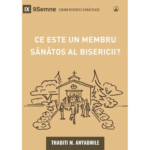 What Is a Healthy Church Member? (2nd Edition) / Ce este un membru sănătos al bisericii?