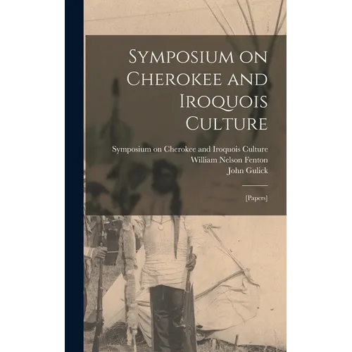 Symposium on Cherokee and Iroquois Culture; [papers]