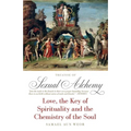 Treatise of Sexual Alchemy: Love, the Key of Spirituality and the Chemistry of the Soul
