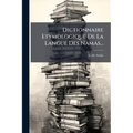 Dictionnaire Etymologique De La Langue Des Namas...
