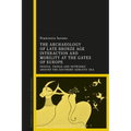 The Archaeology of Late Bronze Age Interaction and Mobility at the Gates of Europe: People, Things and Networks Around the Southern Adriatic Sea