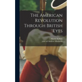 The American Revolution Through British Eyes