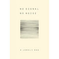 No Signal No Noise