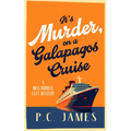 It's Murder, on a Galapagos Cruise: A Cozy Cruise Ship Mystery of Intrigue, Murder, and Maritime Mayhem