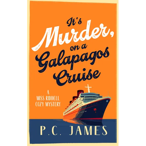 It's Murder, on a Galapagos Cruise: A Cozy Cruise Ship Mystery of Intrigue, Murder, and Maritime Mayhem