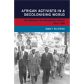 African Activists in a Decolonising World