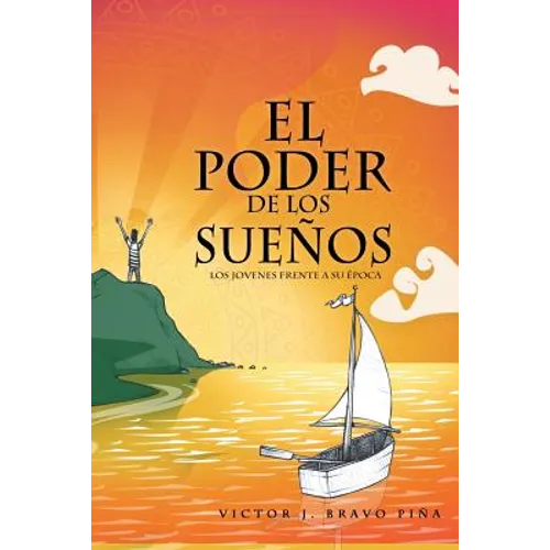 El Poder de Los Suenos: Los Jovenes Frente a Su Epoca
