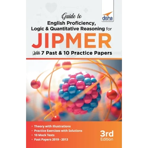 Guide to English Proficiency, Logic & Quantitative Reasoning for JIPMER with 7 Past & 10 Practice Papers 3rd Edition