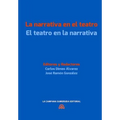 La Narrativa En El Teatro / El Teatro En La Narrativa: [convergencias Transgenericas En La Literatura Hispanica Actual.]