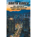 South Korea: Amazing & Interesting Facts You Didn't Know Before