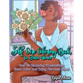 Self-Care Coloring Book for Black Women: Over 40 Stunning Illustrations Relax, Color, and Enjoy The Good Vibes