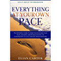 Self Help Workbook: EVERYTHING AT YOUR OWN PACE - The Definitive Guide To Help You Overcome Your Fears, Anxieties, and Deepest Worries By