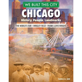 We Built This City: Chicago: History, People, Landmarks - The World's Fair, Wrigley Field, Frank Lloyd Wright
