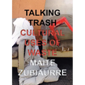 Talking Trash: Cultural Uses of Waste