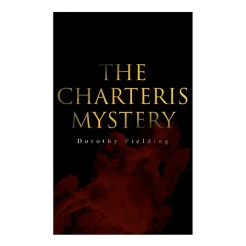 The Charteris Mystery: A Murder Thriller
