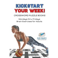 Kickstart Your Week! Crossword Puzzle Books Mondays thru Fridays Brain Exercises for Adults