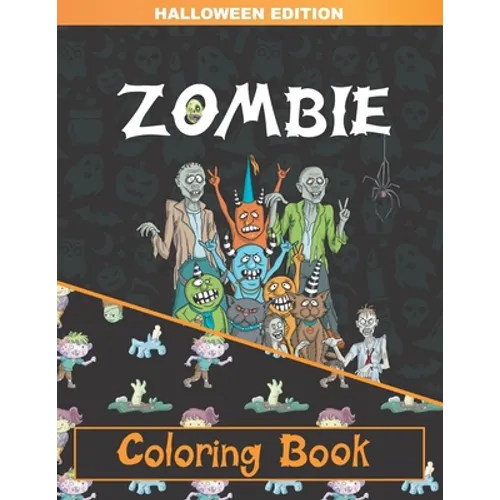 Zombie Coloring Book: Zombie Coloring Pages for Adults, Teenagers, Older Kids, Boys and Girls