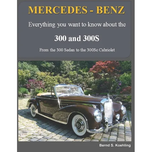 MERCEDES-BENZ, The 1950s 300, 300S Series: From the 300 Sedan to the 300Sc Roadster