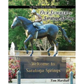Our Summer in Saratoga Springs: The City of: Health History & Horses