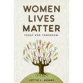 Women Lives Matter: Today and Tomorrow