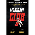 Mortgage Club: 12 Rules They Don't Want You To Know