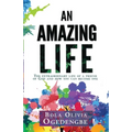 An Amazing Life: The extraordinary life of a friend of God and how you can become one