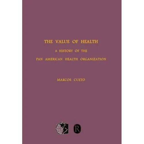 The Value of Health: A History of the Pan American Health Organization
