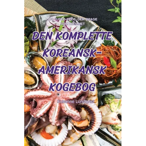Den Komplette Koreansk-Amerikansk Kogebog