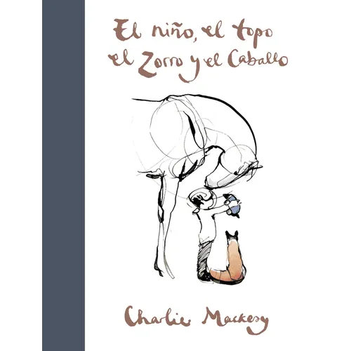 El Niño, El Topo, El Zorro Y El Caballo / The Boy, the Mole, the Fox and the Horse - Hardcover