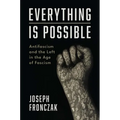 Everything Is Possible: Antifascism and the Left in the Age of Fascism